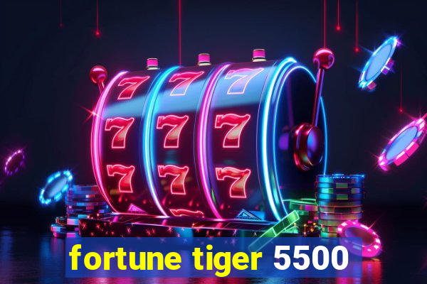 fortune tiger 5500